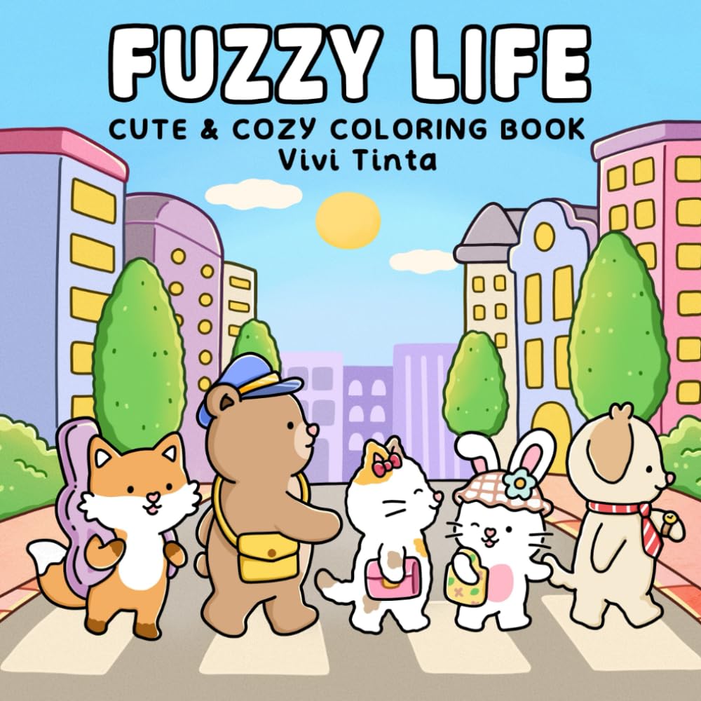 Fuzzy Life: Cute & Cozy Coloring Book for Adults & Teens Featuring Adorable Animal Friends in Everyday Moments for Stress Relief