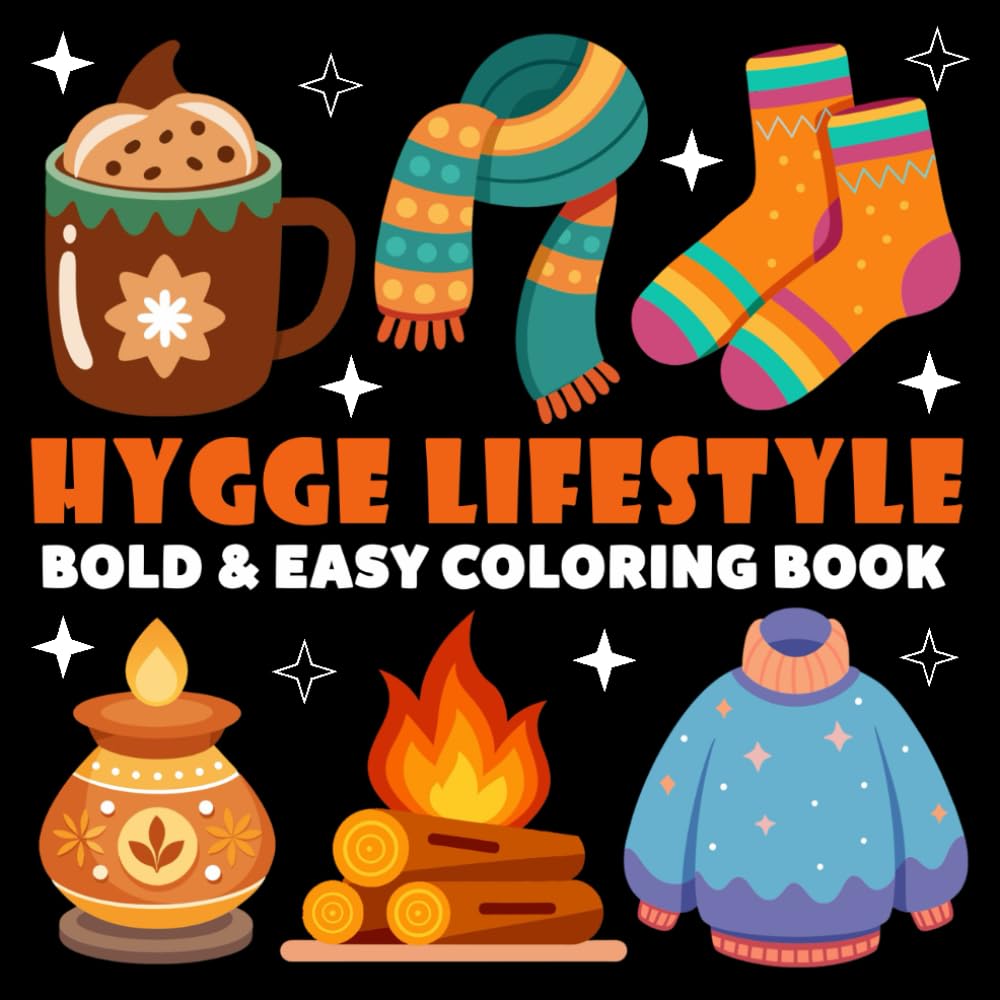 Hygge Lifestyle Coloring Book | Bold and Easy Coloring Book: 70 Pages - 8.5" x 8.5" - For Fuzzy Hygge Lovers (Bold & Easy Coloring Book Series)