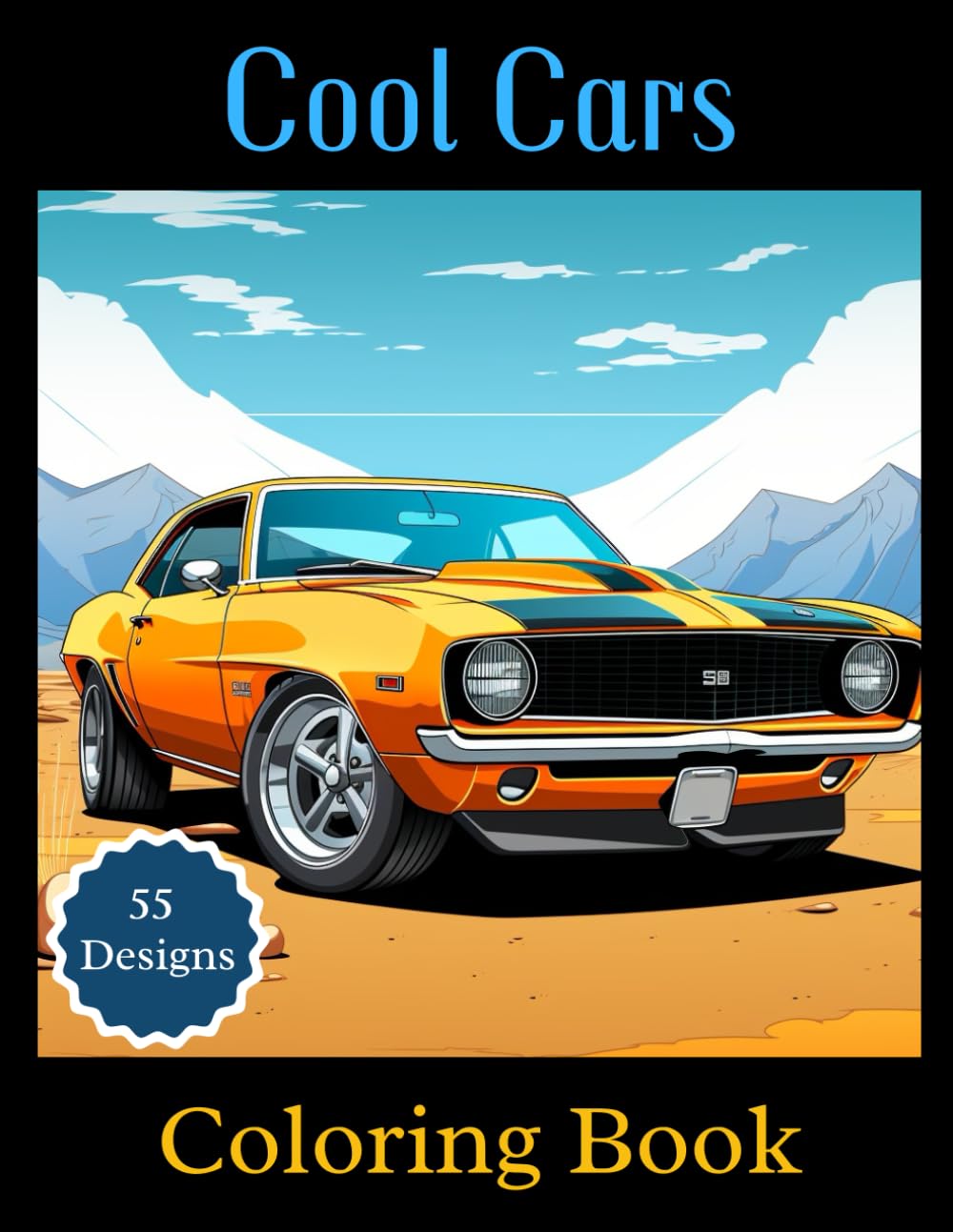 Cool Cars Coloring Book: Classic Muscle Cars – Adult Coloring Book for Men, Boys, Women, Girls, Teens – Coloring Book for Car Lovers