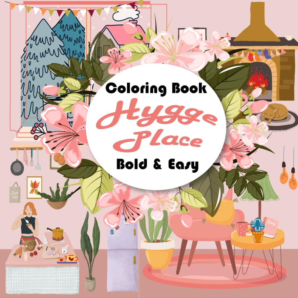 hygge place: Coloring Book with Bold & Easy Designs for Finding Relaxation and Embracing Cozy Moments Every Day