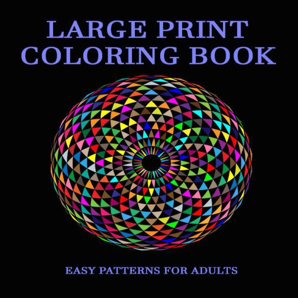 Large Print Coloring Book Easy Patterns For Adults Black Background: coloring books for adults, Seniors, Beginners, and Elderly - Stress Relief ... Simple Illustrations To Color For Relaxation