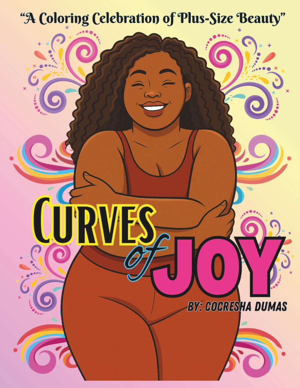 Curves of Joy: A Coloring Celebration of Plus-Size Beauty and Self-Love