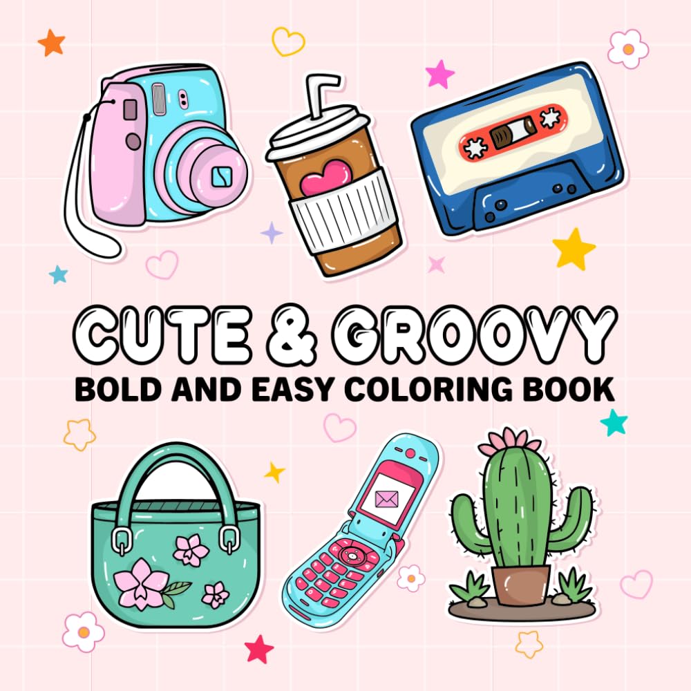 Cute & Groovy Things Coloring: Bold and Easy Coloring Book for Adults and Kids with Simple, Big Designs Featuring Lovely Things for Relaxation