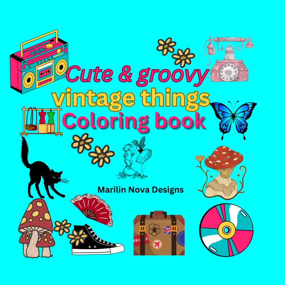 Cute & Groovy Vintage Things: Coloring Book for Adults and Kids, Bold and Easy, Simple and Big Designs for Relaxation Featuring Lovely Things (Bold & Easy Coloring) (Bold & Easy Groovy coloring)