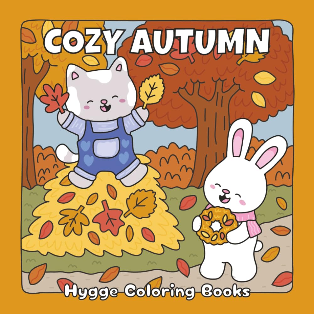 Cozy Autumn: A Hygge Coloring Book of Fuzzy Animals, Fall Magic, and Thanksgiving Joy (Cozy Spaces Coloring)