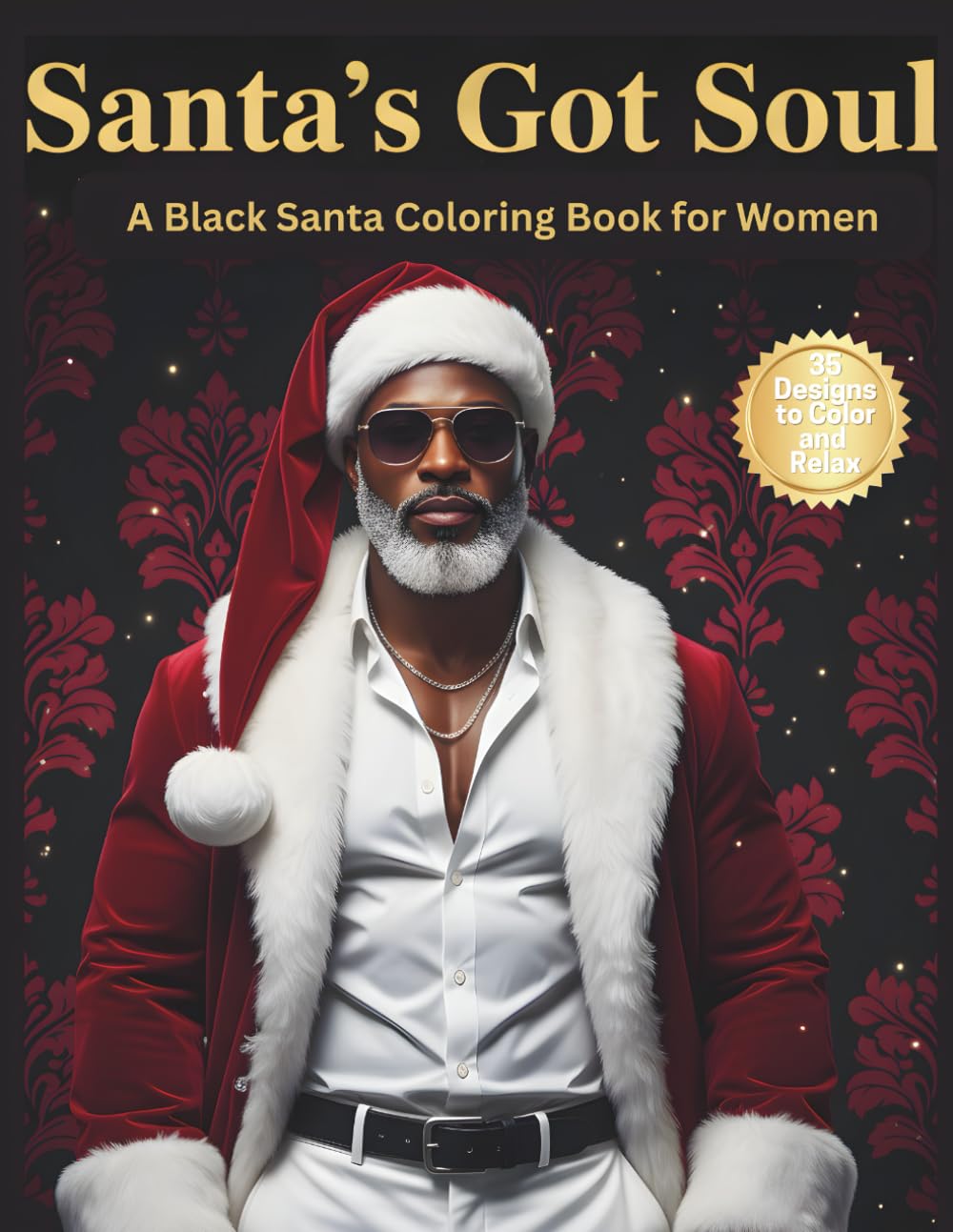 Santa’s Got Soul A Black Santa Coloring Book for Women: Flirty, Festive, and Full of Soul — 35 Single-Sided Pages Celebrating Confidence, Culture, and Relaxation