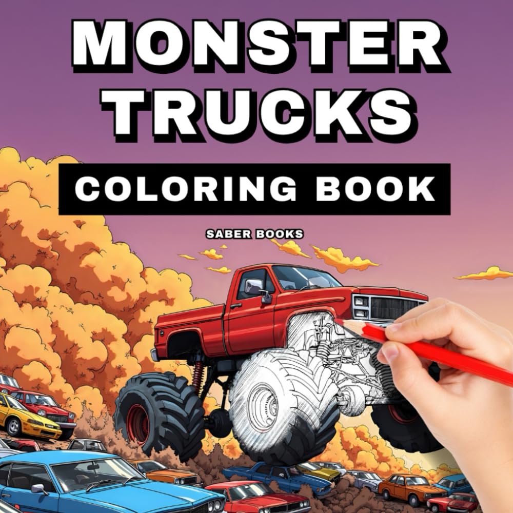 Monster Trucks Coloring Book for Kids: 50 Big Monster Truck Coloring Pages for Ages 4–13, for Boys and Girls Who Love Big Trucks and Crushing Cars