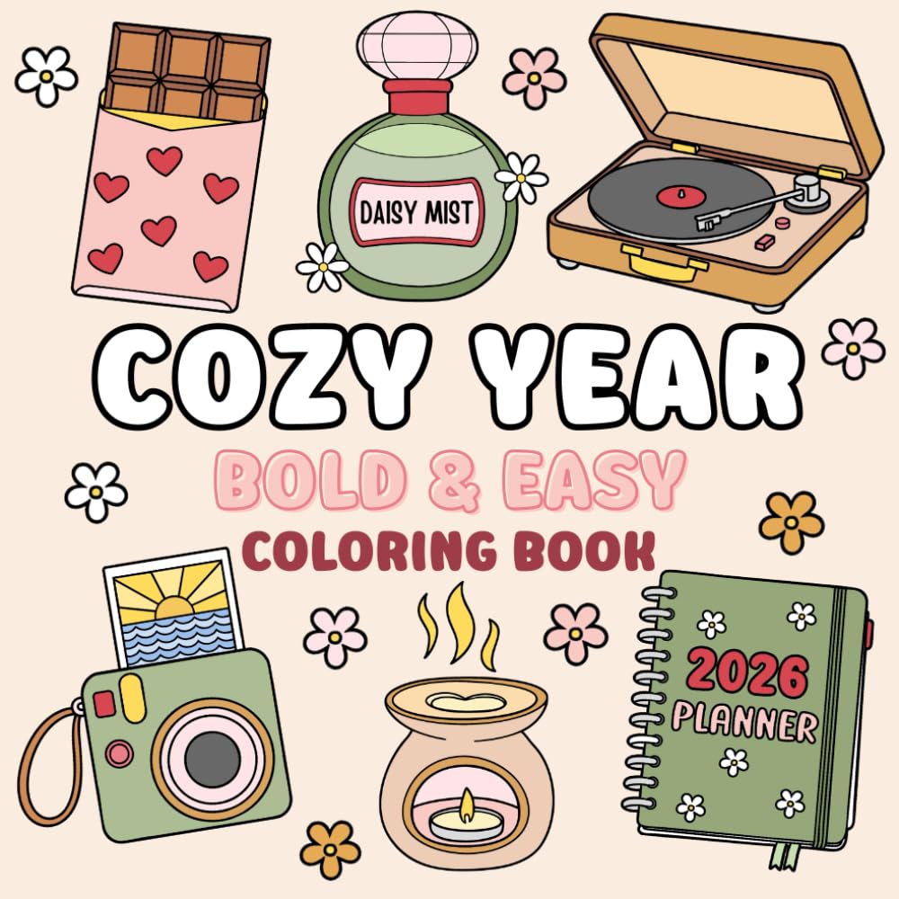Cozy Year Coloring Book: Cute and Groovy Bold and Easy Designs with Thick Lines for Adults and Teens | Simple and Comfy Illustrations for Stress Relief and Mindful Relaxation