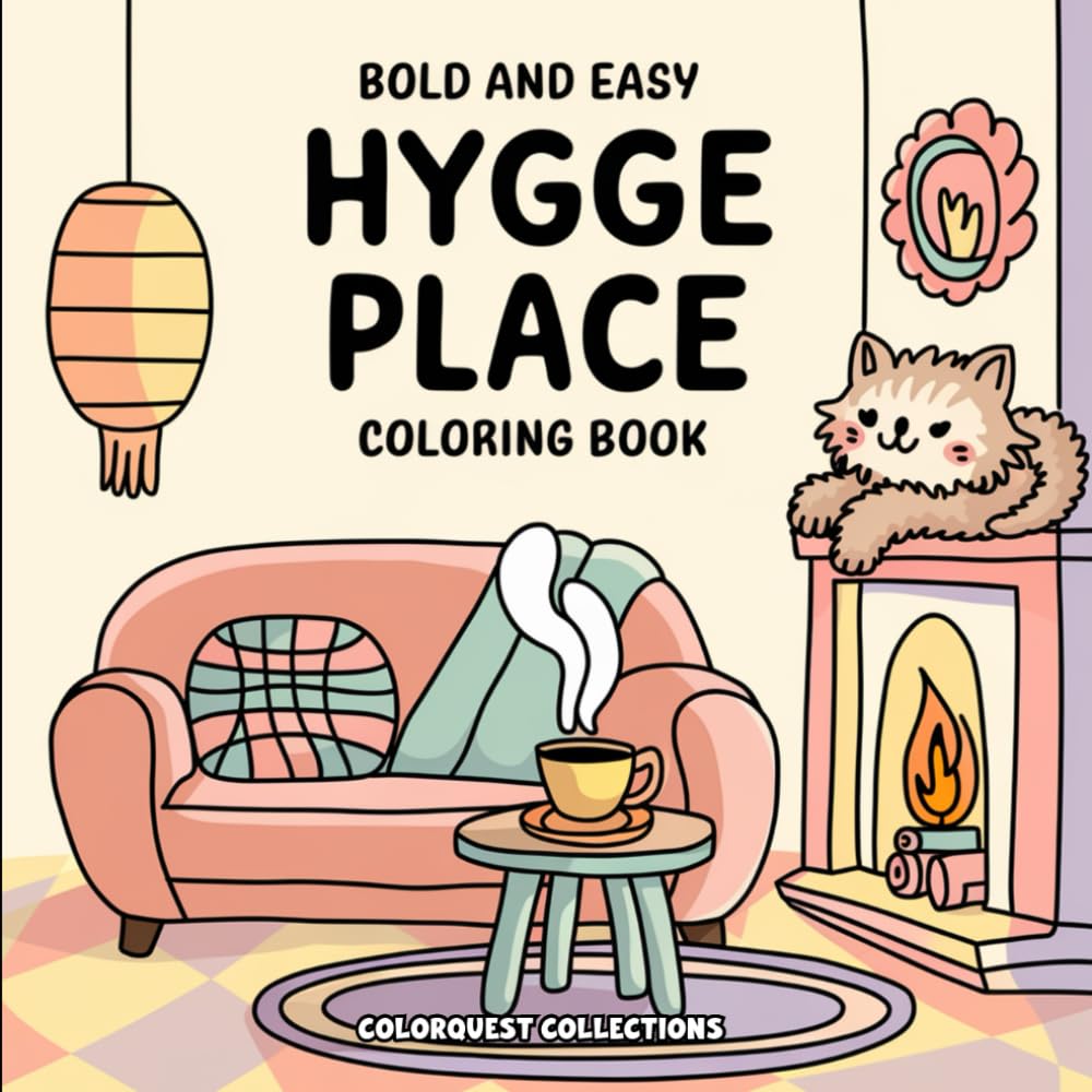 Hygge Place Coloring Book: Super Cute and Adorable Bold & Easy Hygge-Inspired Cozy Corners and Warm Spaces