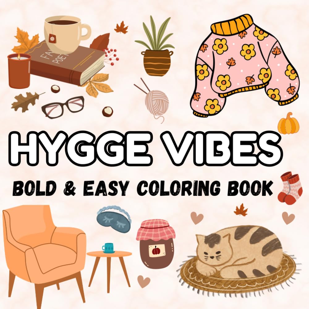 Hygge Vibes Coloring Book: 50 Cozy Bold and Easy Illustrations for Teens Adults and Kids -Simple Cute and Relaxing Designs