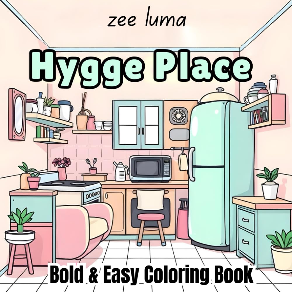 Bold and Easy, Hygge Place Coloring Book for Adults & Teens Comfy and Cute Hygge Corners and Little Spaces