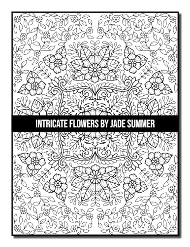 Intricate Flowers: An Adult Coloring Book with 50 Detailed Flower Designs for Relaxation and Stress Relief (Intricate Coloring Books)