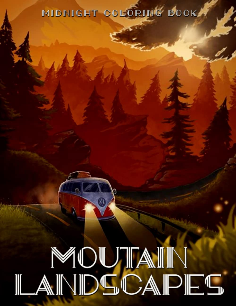 Midnight Moutain Landscapes Coloring Book: Great Coloring Pages With Incredible Illustrations With Dark Edition To Unleash Creativity Energy | Gift Idea For All Ages