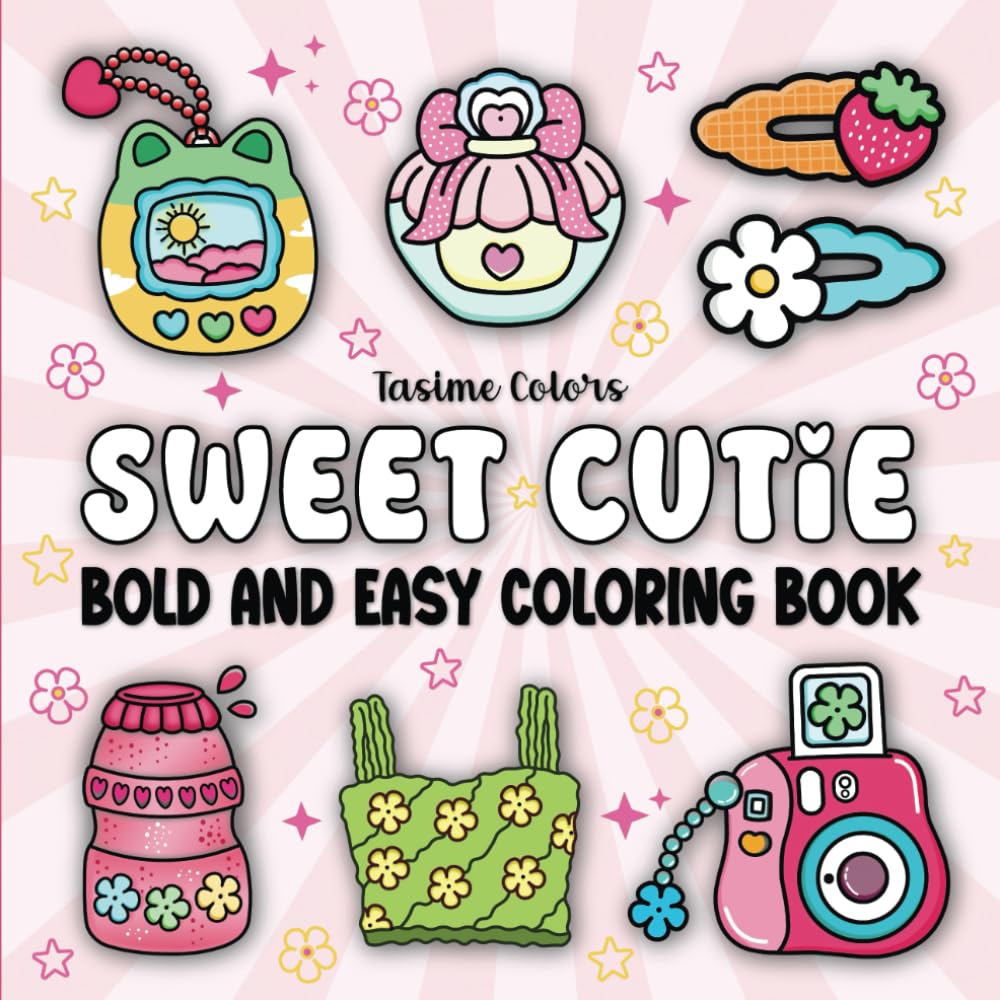 Sweet Cutie Bold and Easy Coloring Book: 44 Cute and Groovy Designs for Adults and Kids for Stress Relief and Relaxation | Simple, Big Drawings Featuring Adorable Things and Lovely Stuff for Girls
