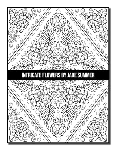 Intricate Flowers: An Adult Coloring Book with 50 Detailed Flower Designs for Relaxation and Stress Relief (Intricate Coloring Books)