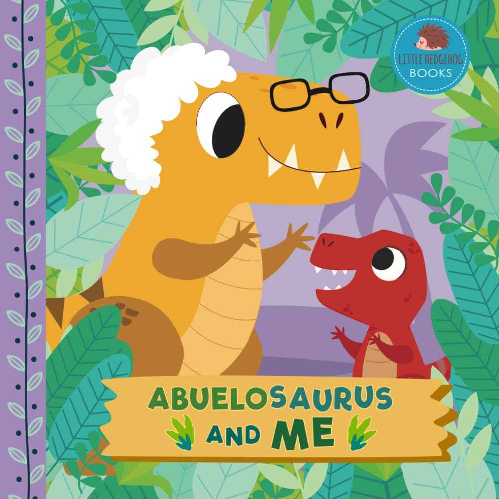 Abuelosaurus and Me: A Dinosaur Grandpa Picture Book for Young Children and Their Abuelo (Grandparent Dinosaur Children's Books)