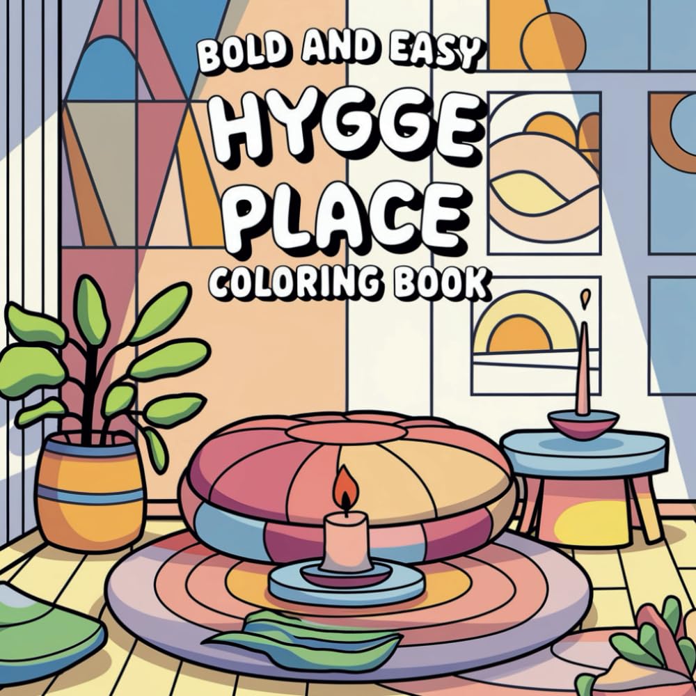 Hygge Place: Bold and Easy Coloring Book for Teens and Adults with Cute and Comfy Home Illustrations, 56 Cozy and Simple Designs to Color for ... (Hygge Place & Little Corner Coloring Books)