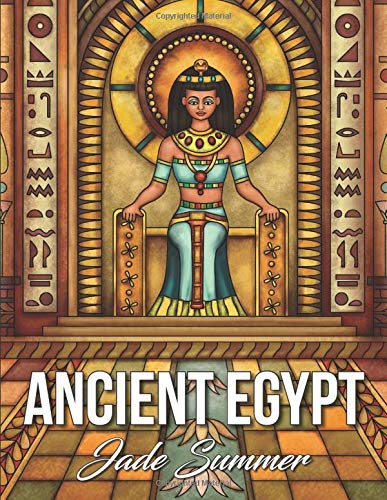 Ancient Egypt: An Adult Coloring Book with Famous Egyptian Mythology, Intricate Egyptian Artwork, and Relaxing Architecture Patterns