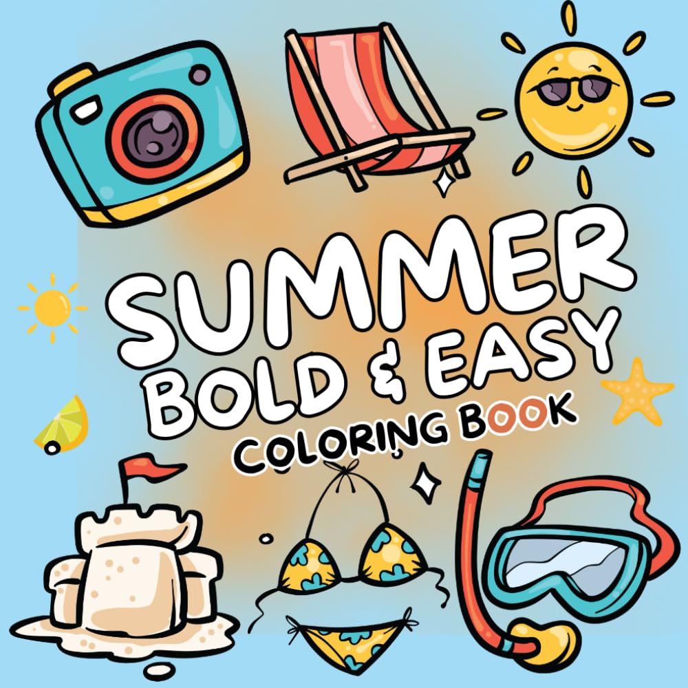 Summer Bold and Easy Coloring Book: 50+ Simple Large Print Beach Holiday and Vacation for Adults and Kids with Super Cute Illustrations of Beach Scenes, Food, Fruit, and More for Relaxation