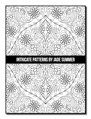 Intricate Patterns: An Adult Coloring Book with 50 Detailed Pattern Designs for Relaxation and Stress Relief (Intricate Coloring Books)