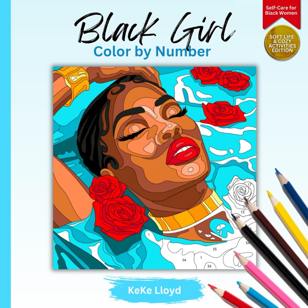 Black Girl Color by Number Coloring Book : Self-Care for Black Women - Soft Life & Cozy Activities Edition