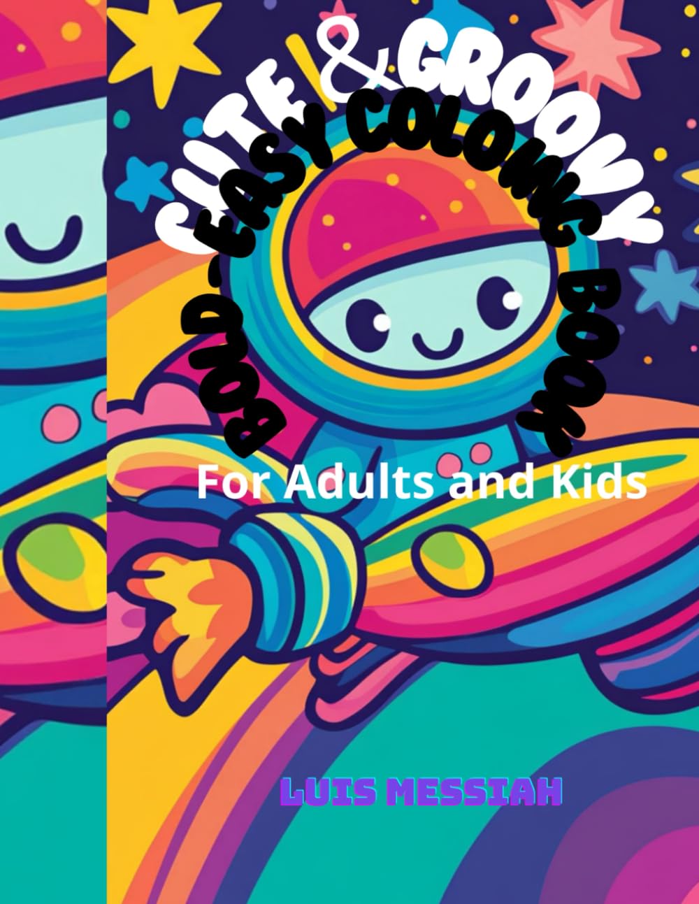 Cute & Groovy: Coloring Book for Adults and Kids: Bold and Easy, Simple and Big Designs for Relaxation Featuring Lovely Things(Bold & Easy Designs for Adults and Kids)