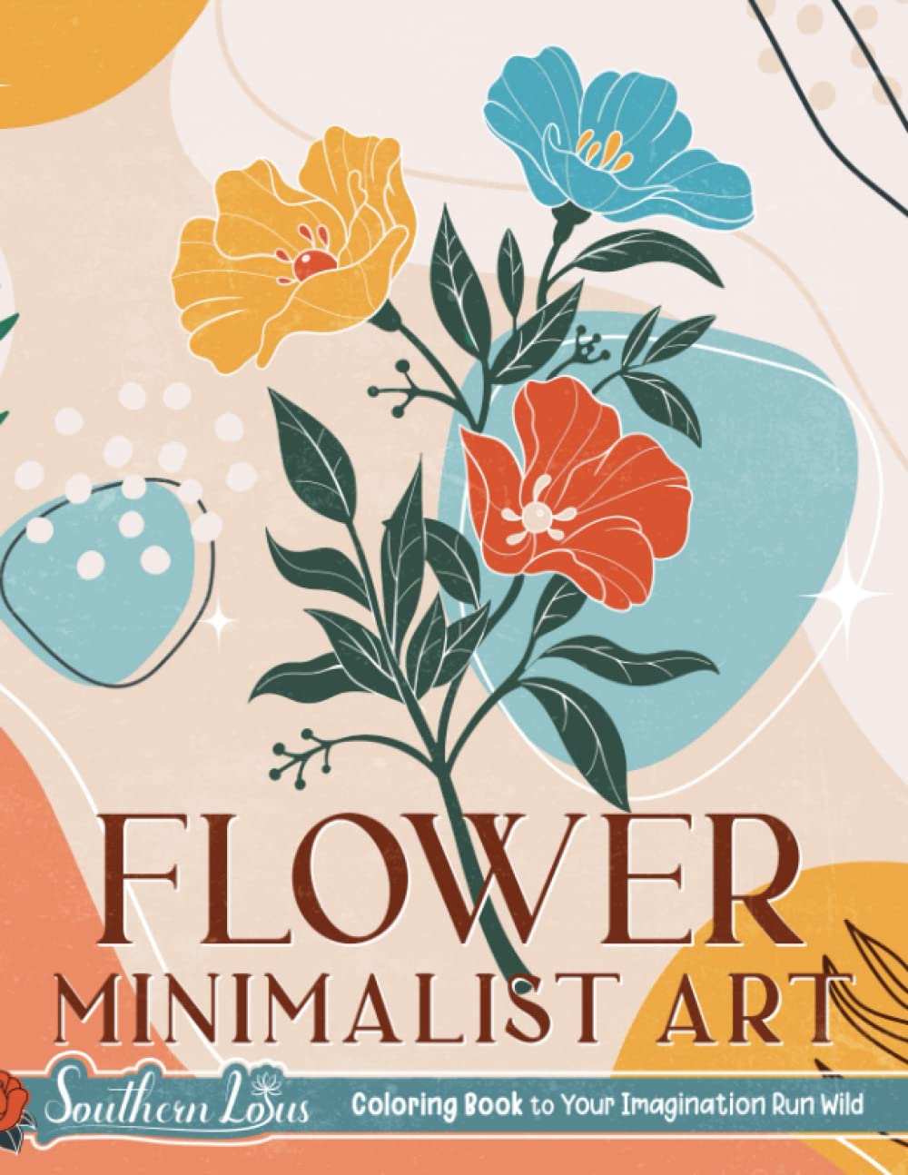 Flower Minimalist Art Coloring Book: Featuring Floral Patterns and Botanical Lines in Vintage and Aesthetic Designs, Colored Pages for Adults Women Teens to Relieve Stress