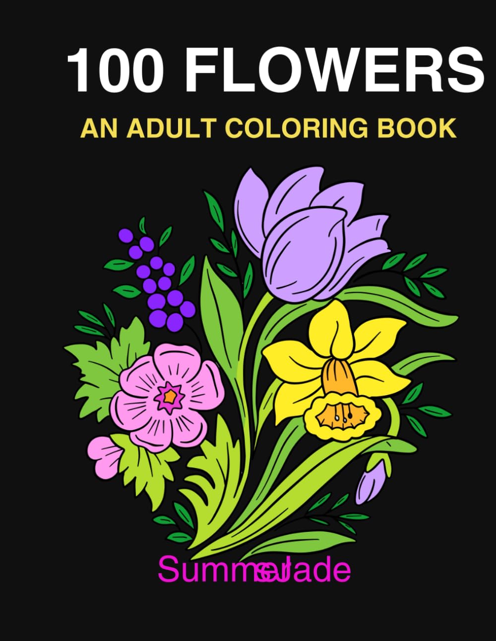 100 FLOWERS - AN ADULT COLORING BOOK
