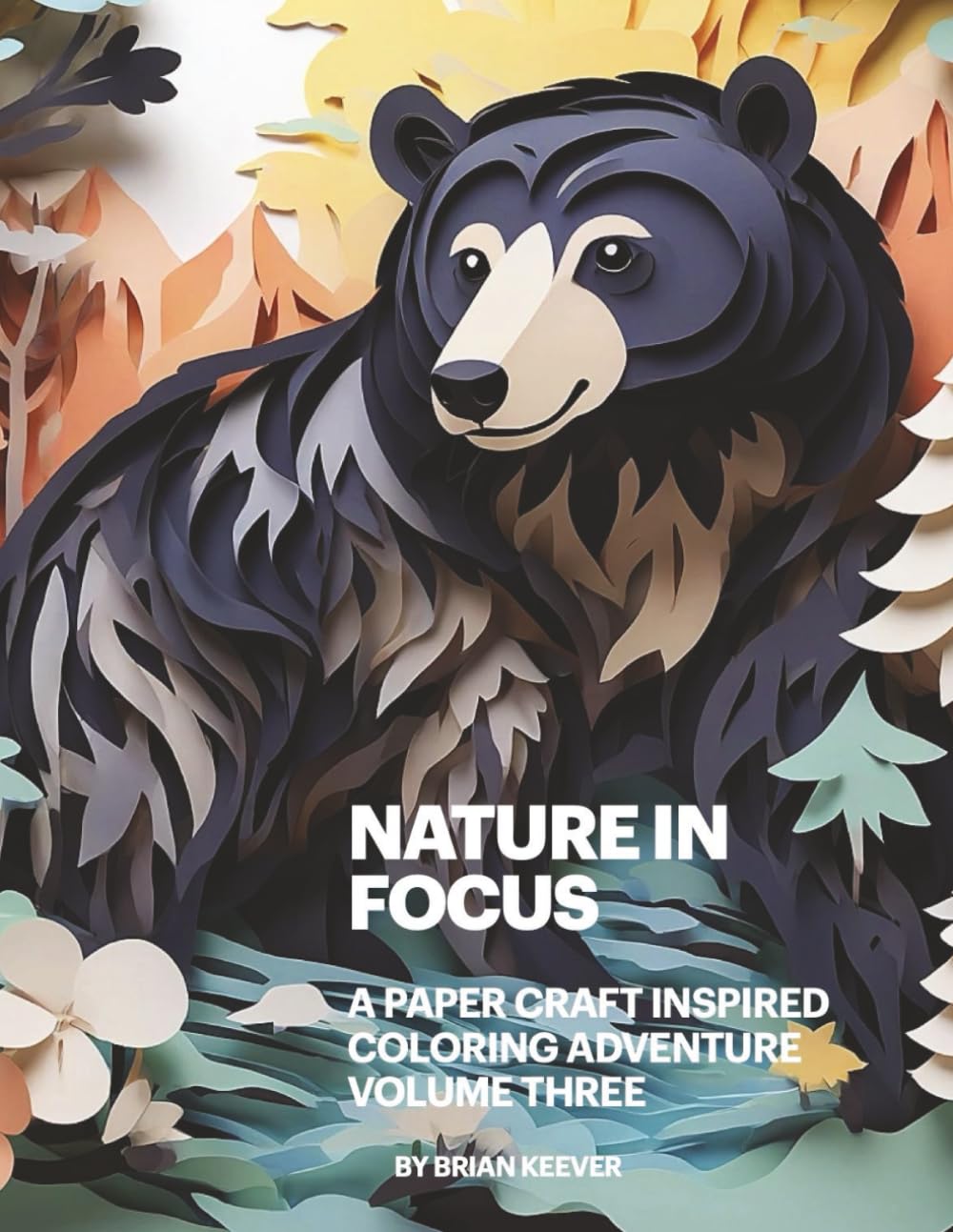 Nature In Focus: A Paper Craft Inspired Coloring Adventure, Volume Three