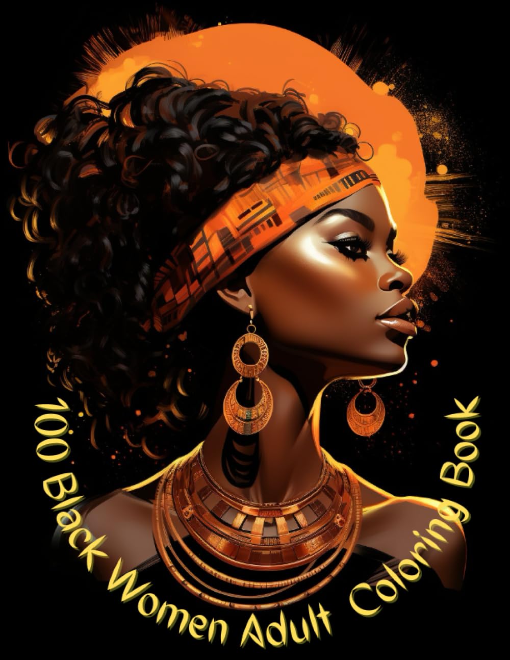 100 Black Woman Adult Coloring Book: Coloring Book for Adults Relaxation