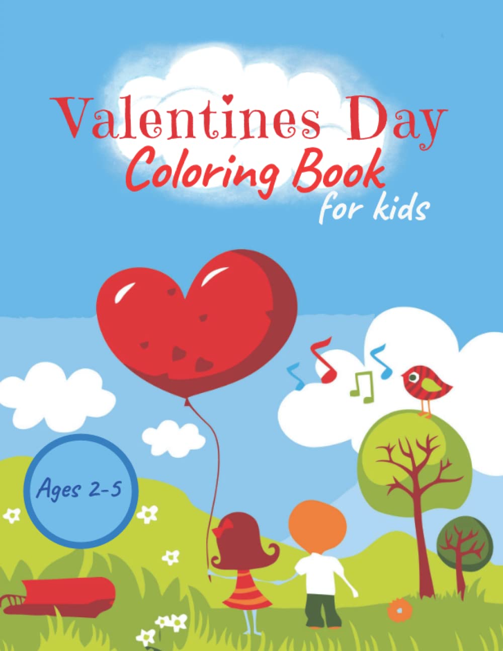Valentines Day Coloring Book for Kids Ages 2-5: Over 49 New Super Cute and Fun Love Filled Coloring Pages Includes Hearts, Sweets, Cherubs, Cute ... 2-5 for valentines lovers Sweets Hearts Pages