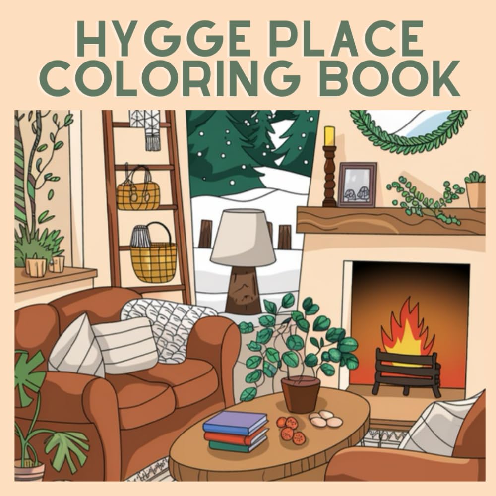 Hygge Place Coloring Book: Cozy Coloring Pages for Adults and Teens: (Bold & Easy)