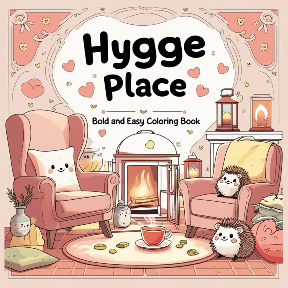 Hygge Place: Bold & Easy Coloring Book for Adults and Teens – Cozy, Relaxing, and Peaceful Escape.