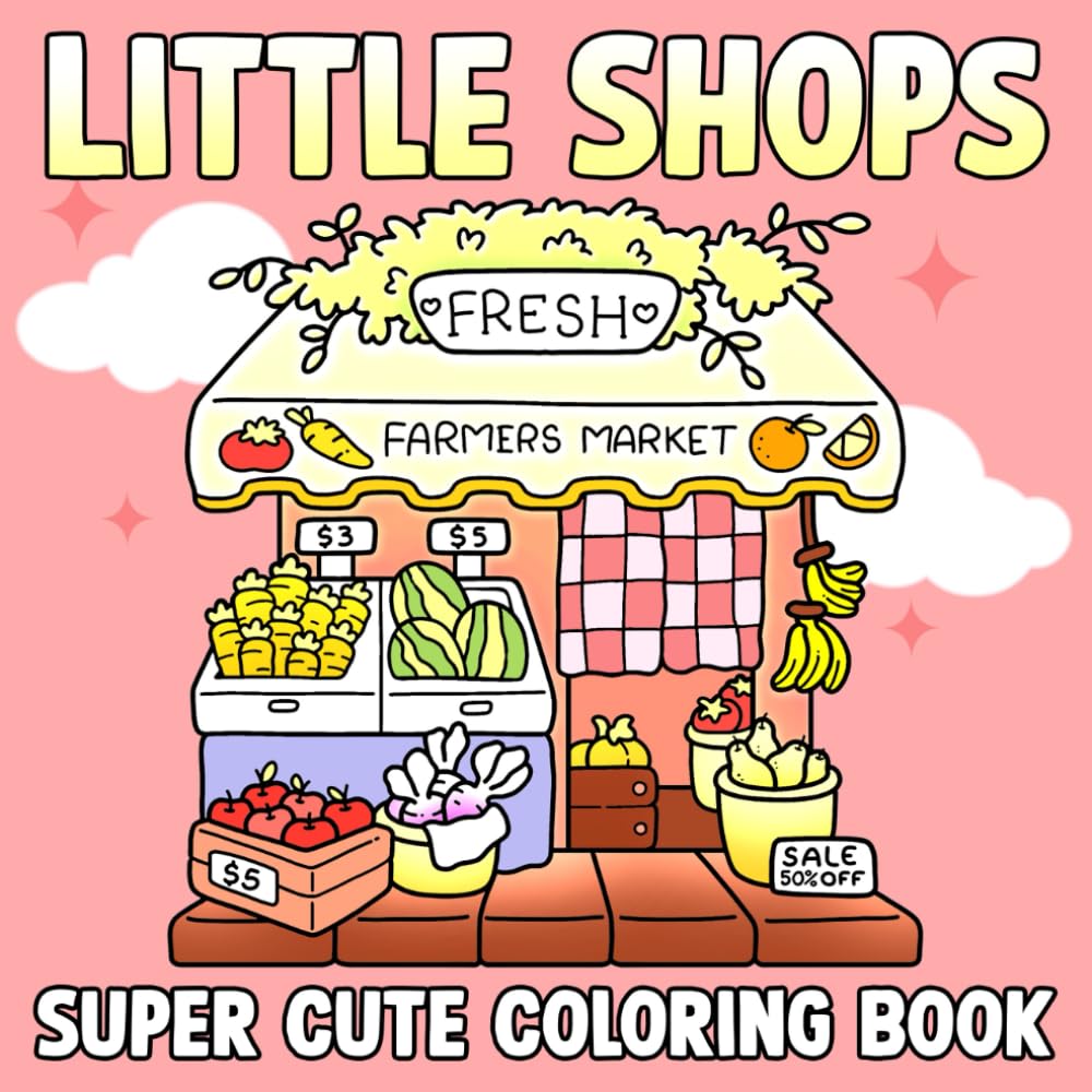 Little Shops Coloring Book: Super Cute and Cozy Coloring Pages for Adults Teens Featuring Fuzzy Animals in Adorable Tiny Shops and Hygge Corners for Relaxation