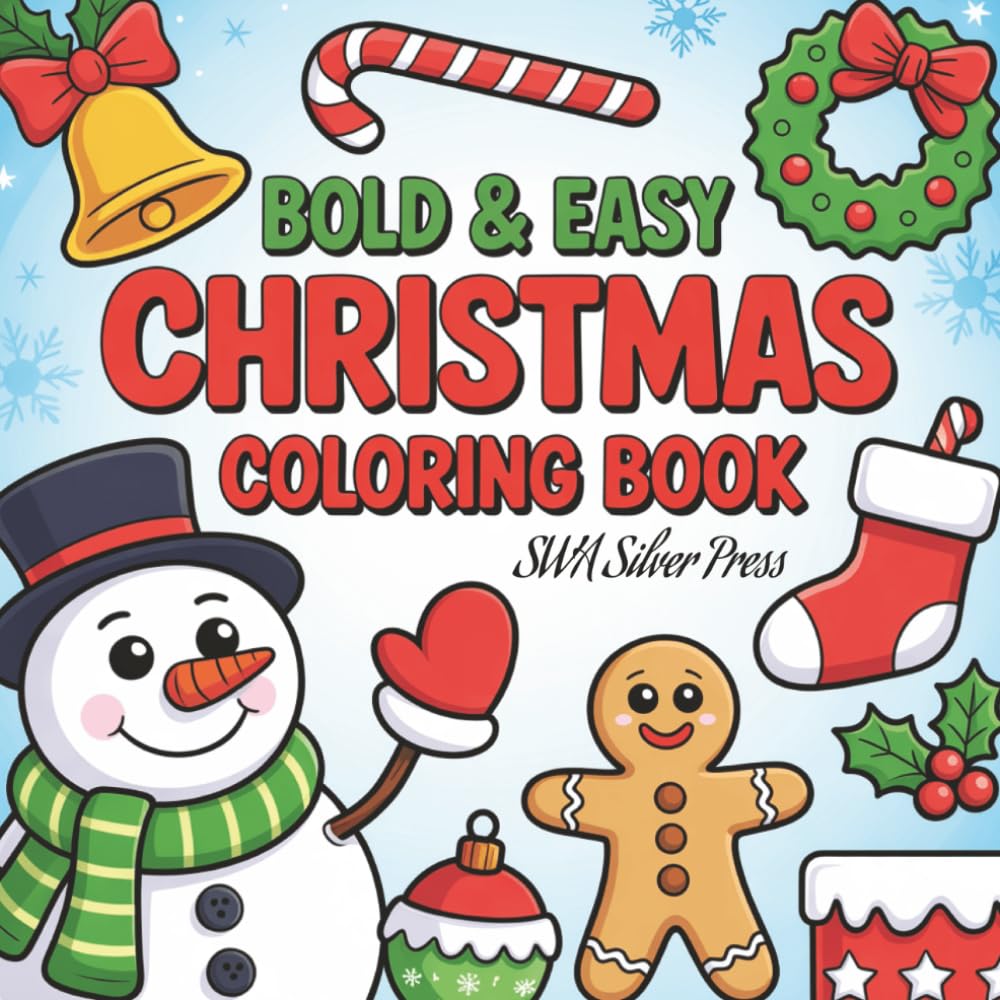 Bold and Easy Christmas Coloring Book for Adults & Kids: Relaxing Holiday Designs with Santa Claus, Cozy Cabins, Ornaments, Flowers, and Simple Patterns for Stress Relief and Festive Joy