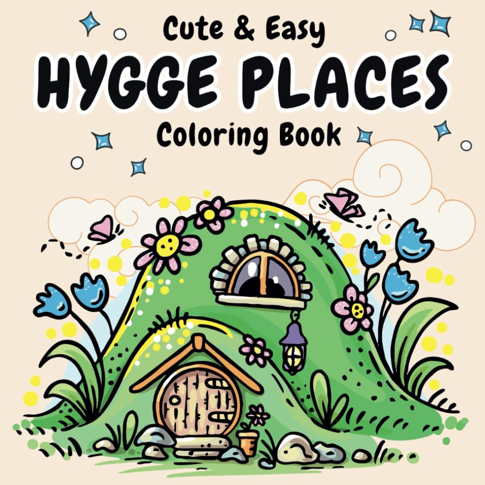 Hygge Places: Cute and Easy Coloring Book for Adults, Teens or Kids, Simple Designs for Stress Relief, Relaxation and Fun (Cozy Spaces Coloring Book)