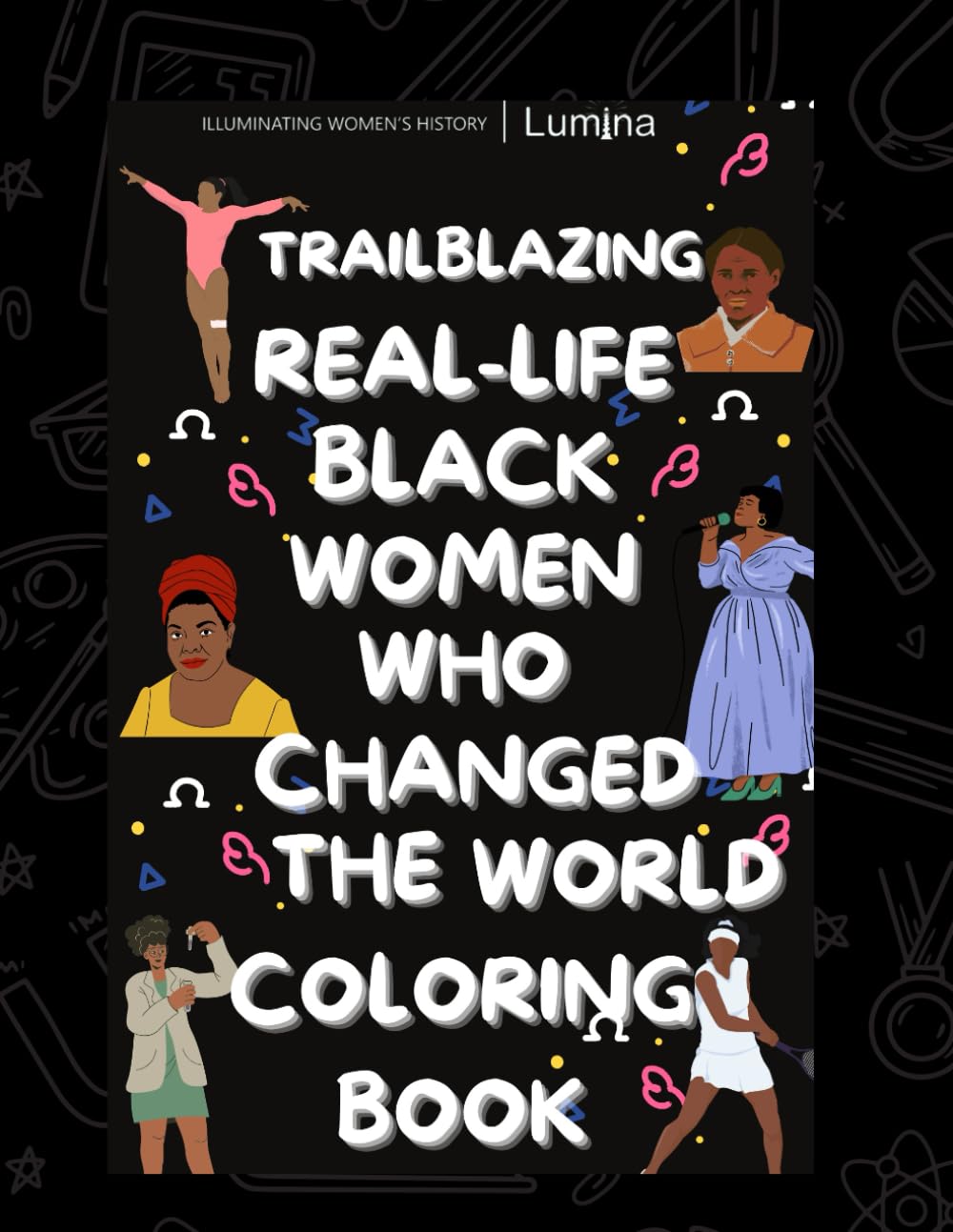 Trailblazing Black Women Coloring Book: Real-Life Stories and Coloring Pages of 20 Amazing Trailblazing African-American (Lumina: Lighting Up History)