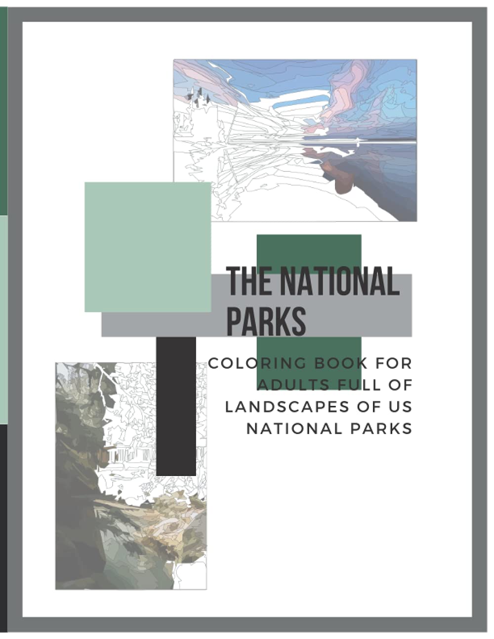 The National Parks: Coloring Book for Adults Full of Landscapes of US National Parks