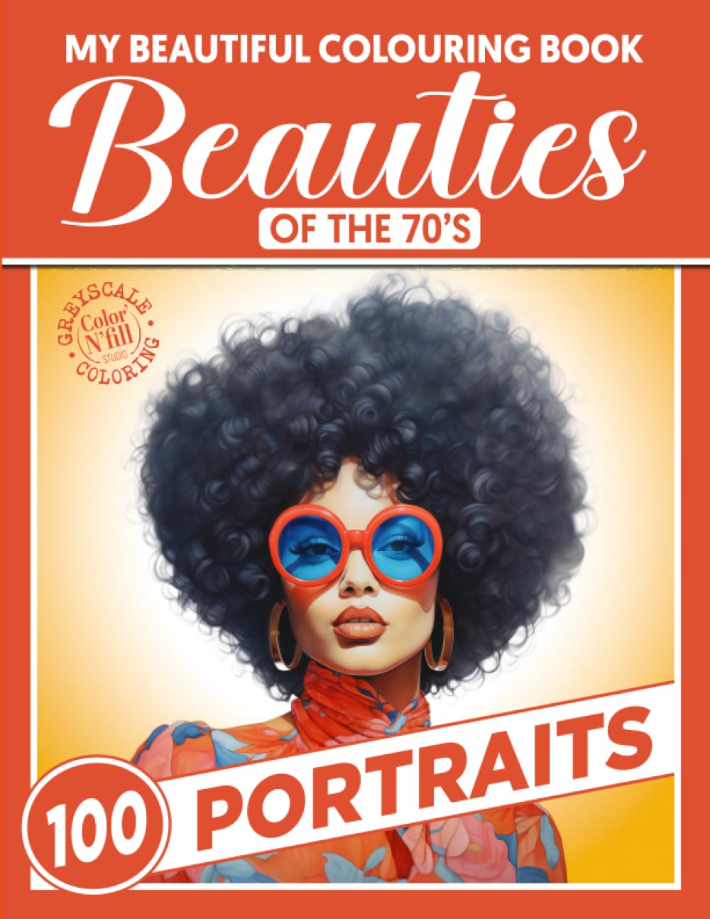 My Beautiful Colouring Book - Beauties of the 70’s - Portraits: Artistic Escape Through the Elegance and Iconic Style of the Seventies