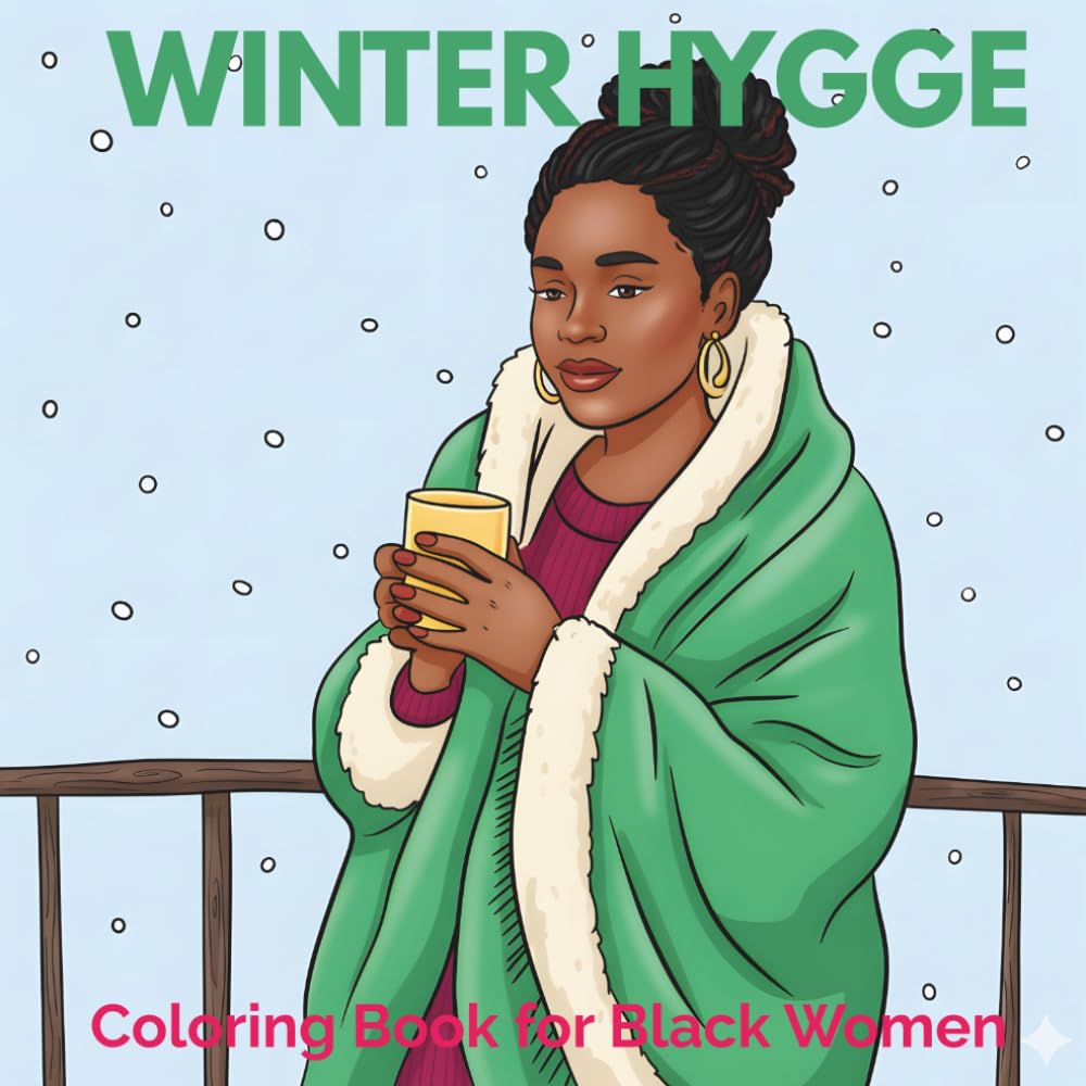 Winter Hygge Coloring Book for Black Women: Creative Comforts to Relax, Recharge, and Embrace the Season of Stillness