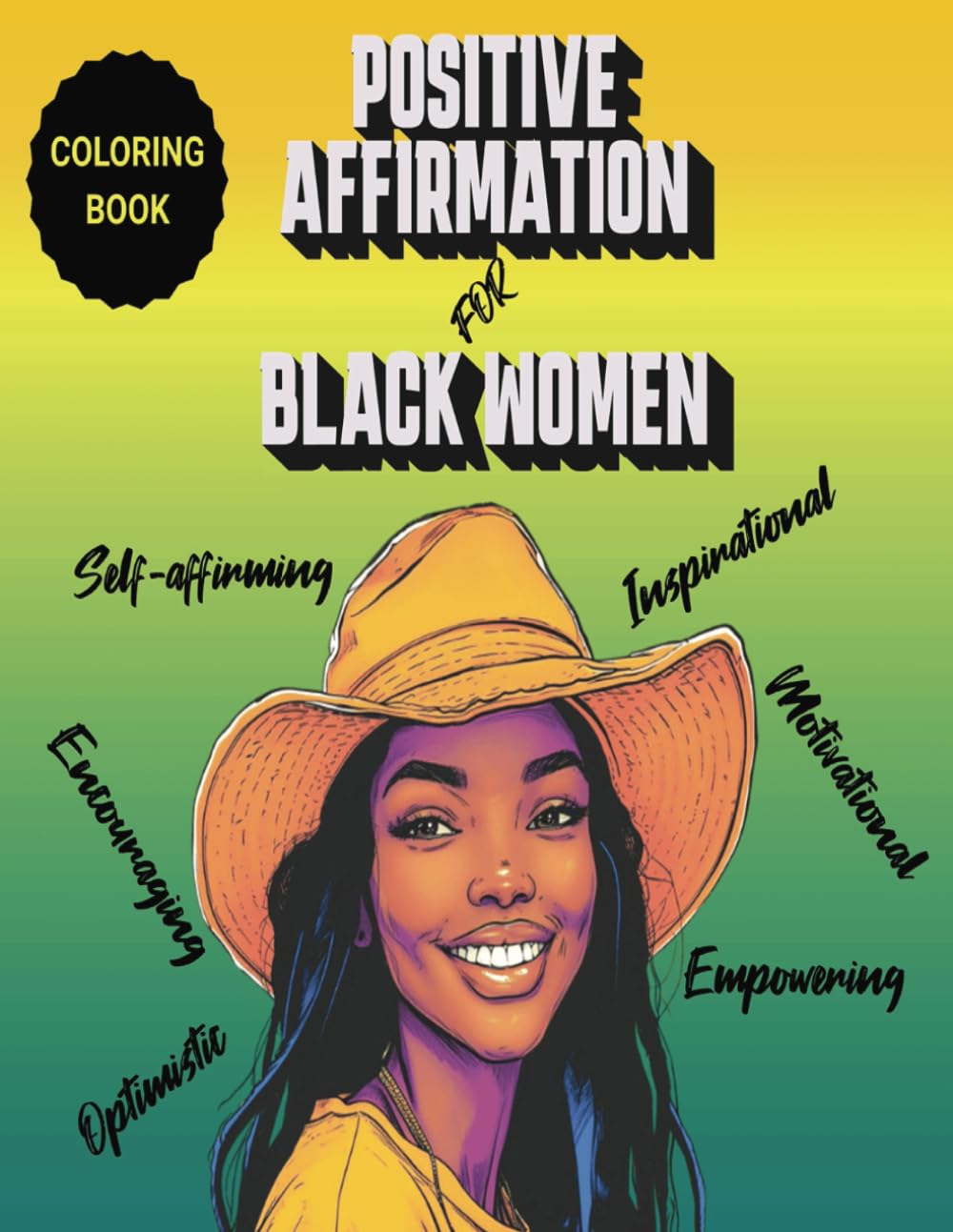 Positive Affirmation Coloring Book for Black Women: Beautiful African American Women, Motivational I AM Quotes, Intricate Mandalas, Captivating Hairstyles and More For (Adults and Teens)