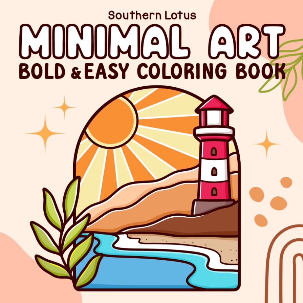 Minimal Art: Coloring Book for Adults and Teens, Bold and Easy Designs for Relaxation with Minimalist Shapes, Simple Landscapes, Clean Lines, Abstract Art, and More (Bold & Easy Coloring)