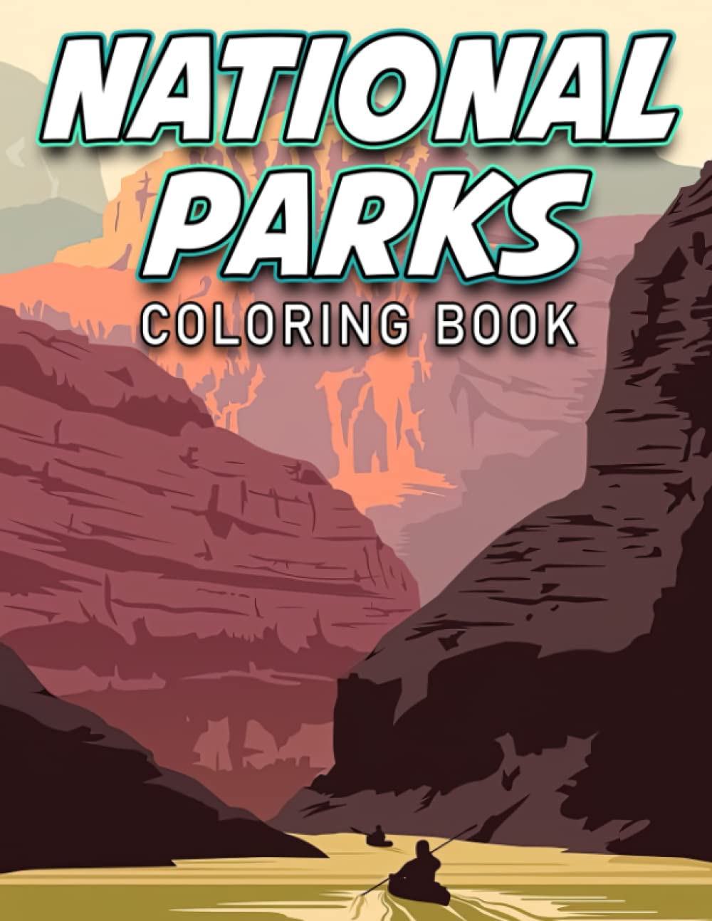 National Parks Coloring Book: Fabulous Coloring Pages Features Beautiful Illustrations For Adults, Teens Relaxation And Stress Relieving