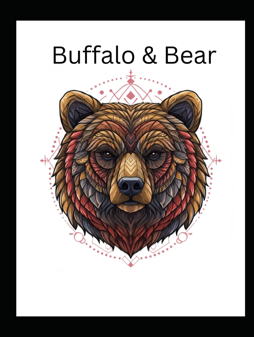 Mandala Coloring Book "Masters of Yellowstone Park - The Bear & The Buffalo": The Bear & The Buffalo Mandala Coloring Book