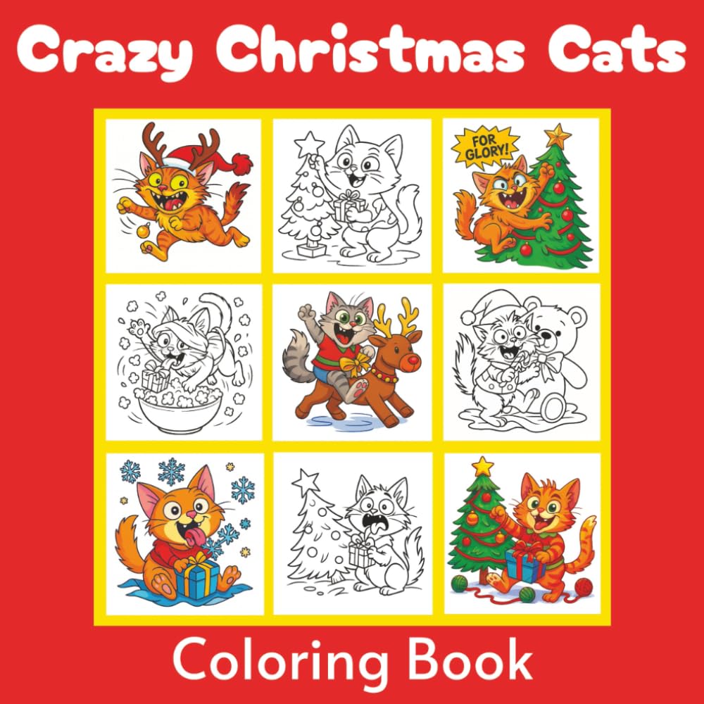 Crazy Christmas Cats Coloring Book: 50 Weird, Wacky and Wonderfully Naughty Holiday Cats for Kids, Teens and Adults (Crazy Face Coloring Books)