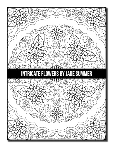 Intricate Flowers: An Adult Coloring Book with 50 Detailed Flower Designs for Relaxation and Stress Relief (Intricate Coloring Books)