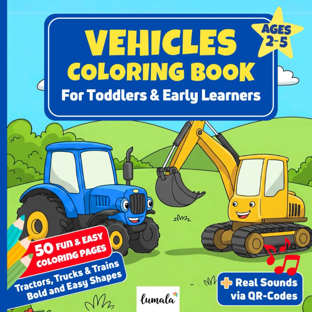 My First Vehicles & Cars Coloring Book – For Toddlers and Preschoolers Ages 2–5: Fun Trucks, Trains & Tractors with Thick Lines, Simple Shapes & QR ... Coloring & Activity Books for Toddlers)