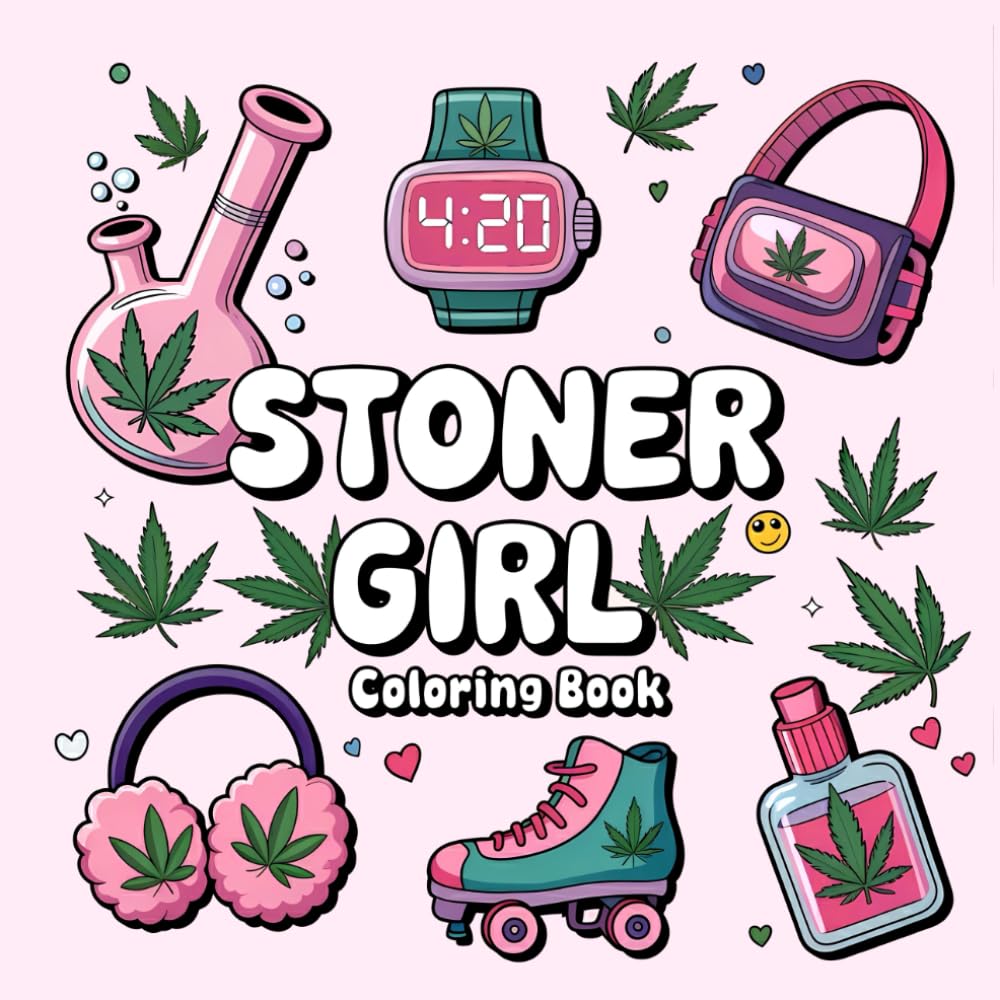 Stoner Girl Coloring Book: Bold and Easy Cannabis-Themed Coloring Pages for Adults Who Love to Relax