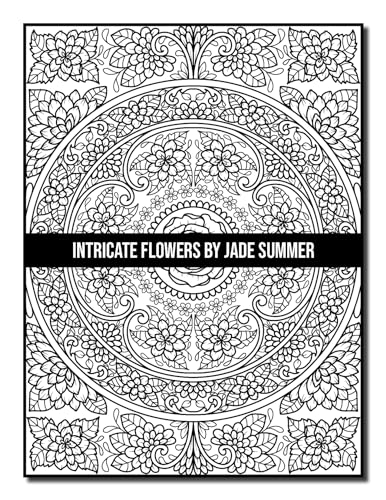 Intricate Flowers: An Adult Coloring Book with 50 Detailed Flower Designs for Relaxation and Stress Relief (Intricate Coloring Books)