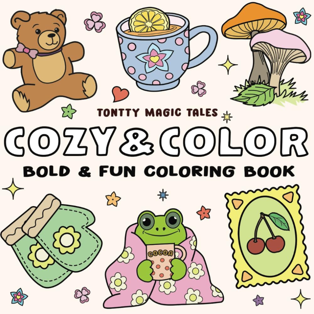 Cozy & Color: Coloring Book for Kids, Teens & Adults – Bold, Easy, and Fun Designs with Cute Animals, Cozy Scenes, Whimsical Patterns, and ... Stress Relief, Relaxation, and Family Fun